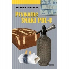 Prywatne smaki PRL-u Andrzej Fiedoruk