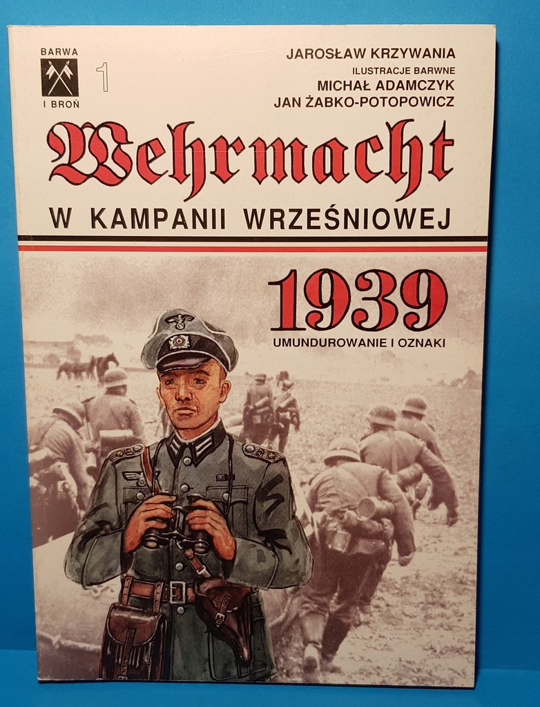 PUBLIKACJA BARWA I BROŃ - WERMACHT 1939