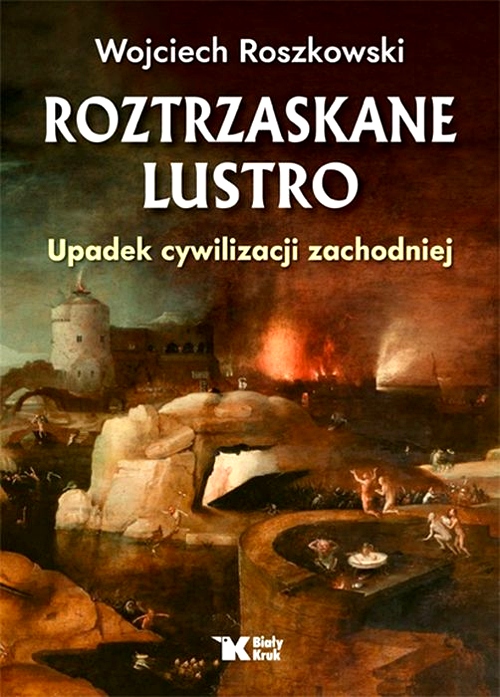 UPADEK CYWILIZACJI ZACHODNIEJ. ROZTRZASKANE LUSTRO. TOM 1