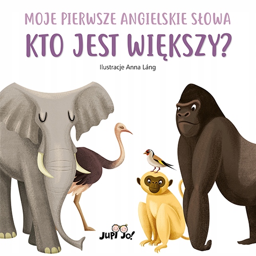 KTO JEST WIĘKSZY? MOJE PIERWSZE ANGIELSKIE SŁOWA