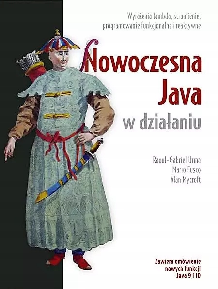 Nowoczesna Java w działaniu. Wyrażenia lambda, strumienie oraz programowani