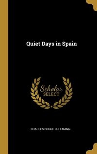 QUIET DAYS IN SPAIN CHARLES LUFFMANN BOGUE