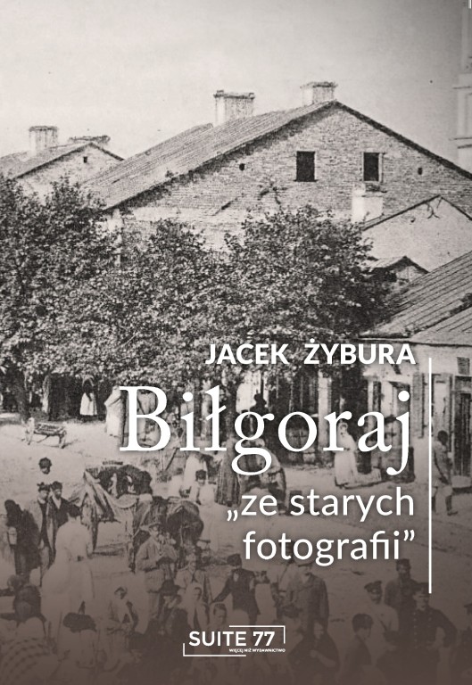 Biłgoraj ze starych fotografii – tomik wierszy