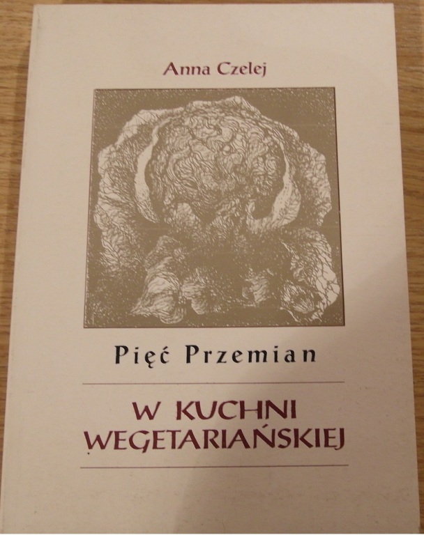 Anna Czelej Pięć przemian w kuchni wegetariańskiej