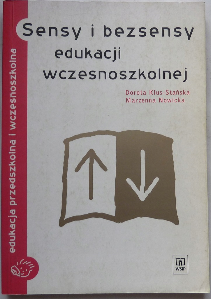 Dorota Klus-Staska SENSY I BEZSENSY EDUKACJI WCZESNOSZKOLNEJ