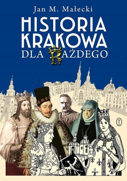 HISTORIA KRAKOWA DLA KAŻDEGO, MAŁECKI JAN M.