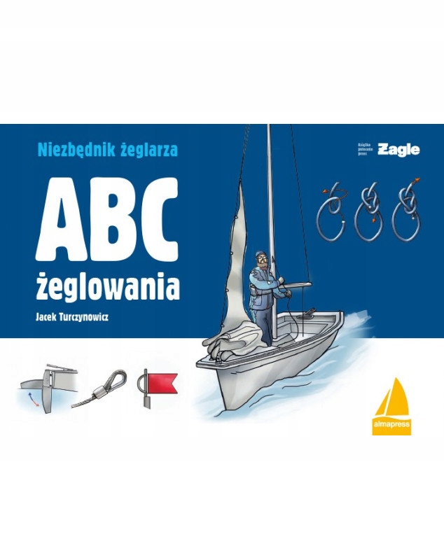 ABC ŻEGLOWANIA Niezbędnik żeglarza- J.Turczynowicz