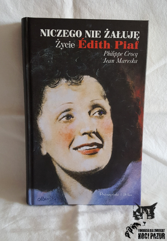 "Niczego nie żałuję. Życie Edith Piaf" - biografia