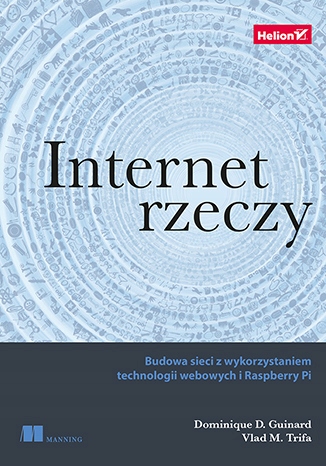 Internet rzeczy. Budowa sieci z wykorzystaniem technologii webowych i Raspb