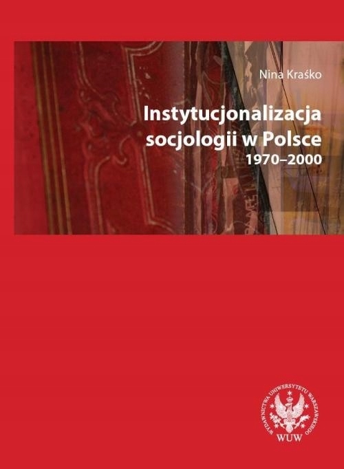 Instytucjonalizacja socjologii w Polsce 1970-2000 NinaKrako