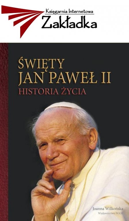 Święty Jan Paweł II Historia życia Wilkońska.