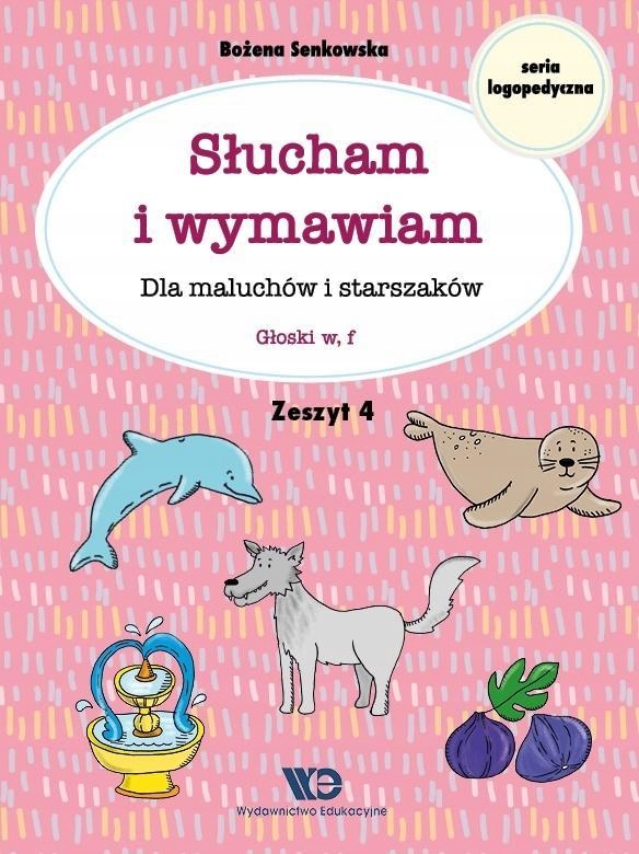 SŁUCHAM I WYMAWIAM. ZESZYT 4. GŁOSKI W, F