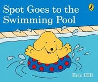 SPOT GOES TO THE SWIMMING POOL ERIC HILL