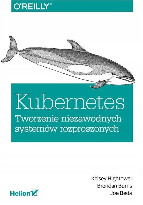 KUBERNETES TWORZENIE NIEZAWODNYCH SYSTEMÓW