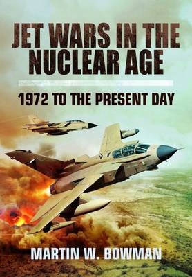 Jet Wars in the Nuclear Age: 1972 to the Present D