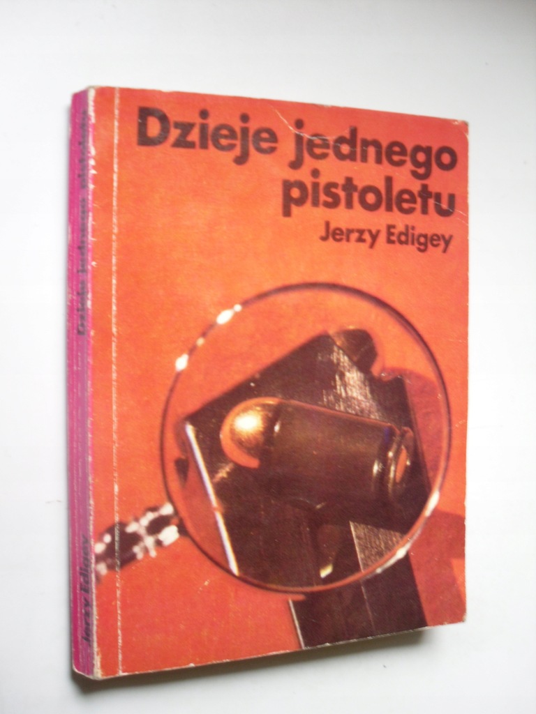 J. Edigey * DZIEJE JEDNEGO PISTOLETU (KAW 1976r
