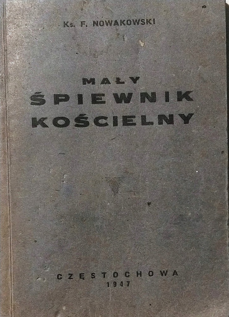 Mały śpiewnik kościelny ks. F. Nowakowski 1947 SPK