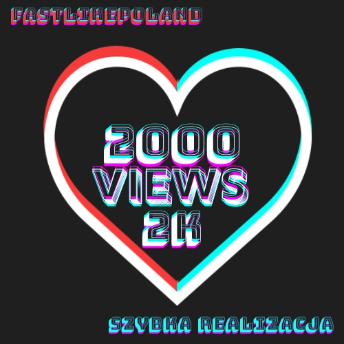 TIKTOK VIEWS 2000 WYŚWIETLEŃ
