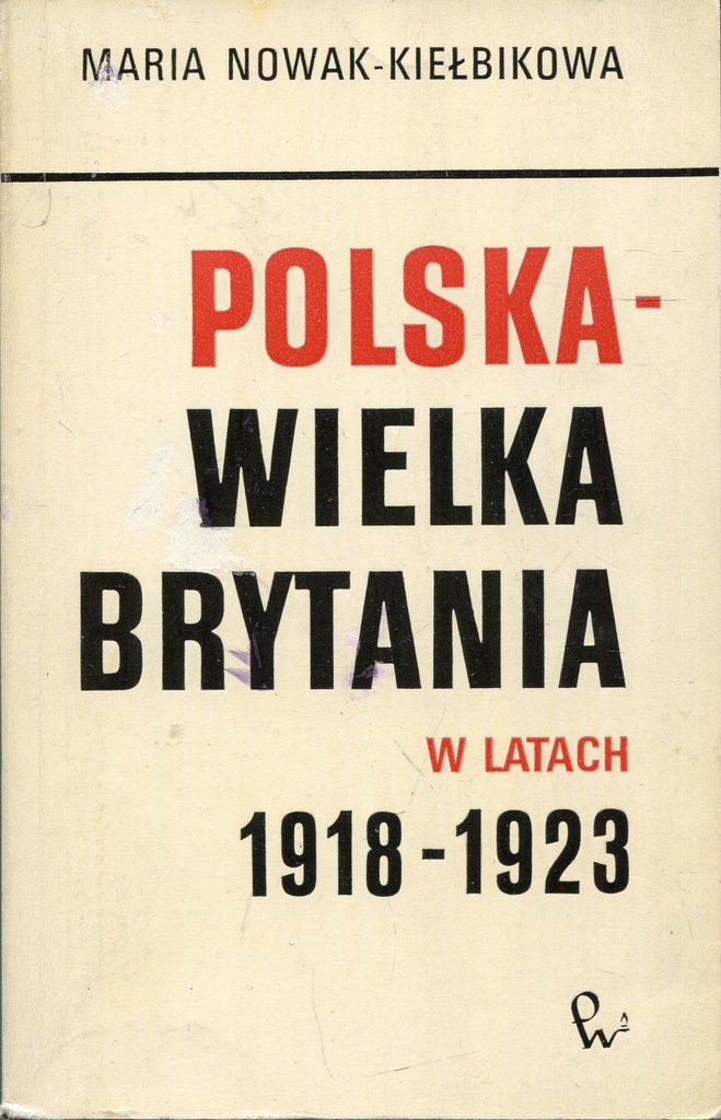 Polska-Wielka Brytania 1918-1923 /Nowak-Kiełbikowa