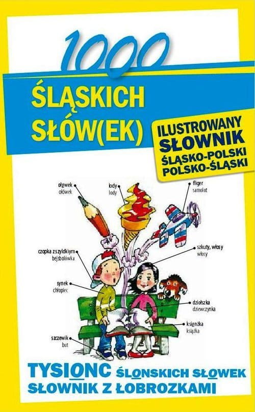 1000 Śląskich Słów(ek) Ilustrowany Słownik Polsko - Śląski Śląsko - Polski
