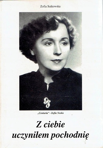 Z CIEBIE UCZYNIŁEM POCHODNIĘ Centuria Zofia Nosko