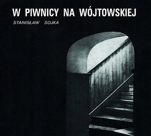 W PIWNICY NA WÓJTOWSKIEJ CD, STANISŁAW SOJKA