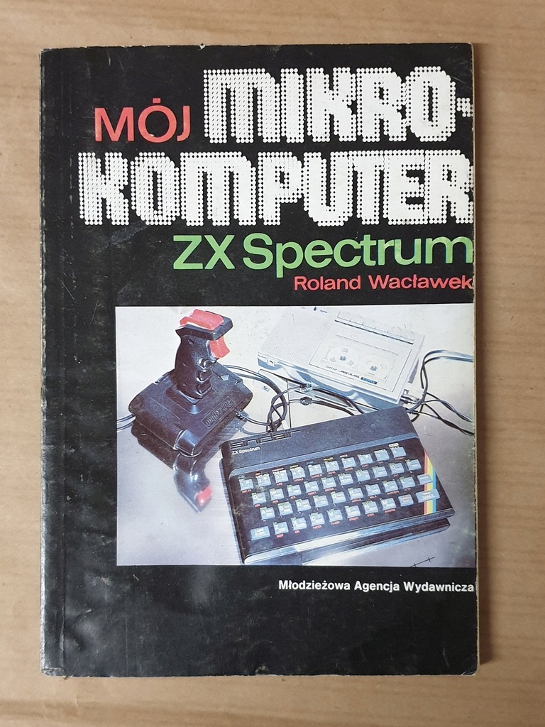 Mój mikrokomputer ZX Spectrum Roland Wacławek