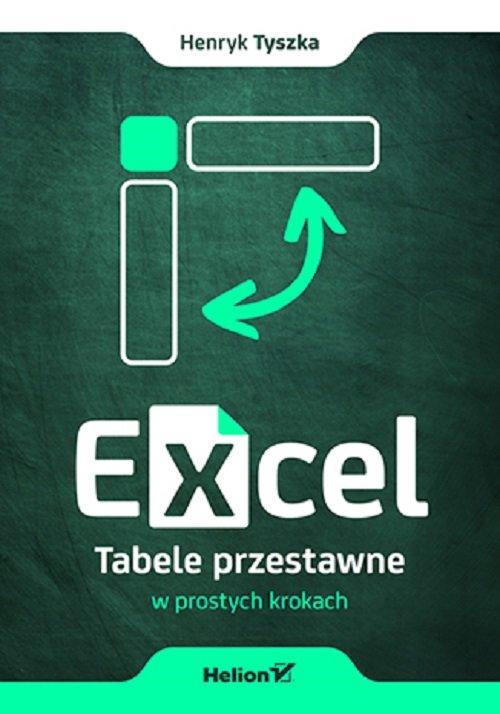 Excel. Tabele przestawne w prostych krokach Helion