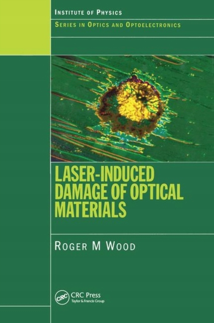 Laser-Induced Damage of Optical Materials ROGER M. WOOD