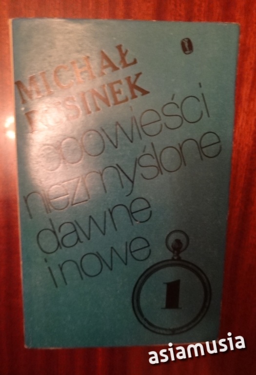 OPOWIEŚCI NIEZMYŚLONE DAWNE I NOWE . RUSINEK. CZ.1