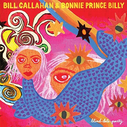 BILL CALLAHAN+BONNIE PRINCE BILLY: BLIND DATE PARTY [WINYL]