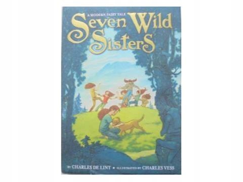 Seven wild sisters - Charles De Lint