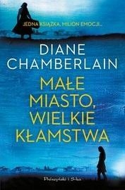 MAŁE MIASTO, WIELKIE KŁAMSTWA, DIANE CHAMBERLAIN