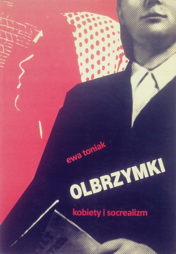 Olbrzymki, kobiety i socrealizm - Ewa Toniak