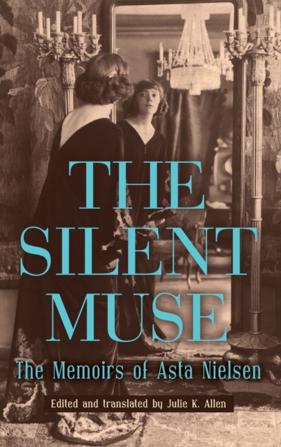 The Silent Muse: The Memoirs of Asta Nielsen ASTA NIELSEN