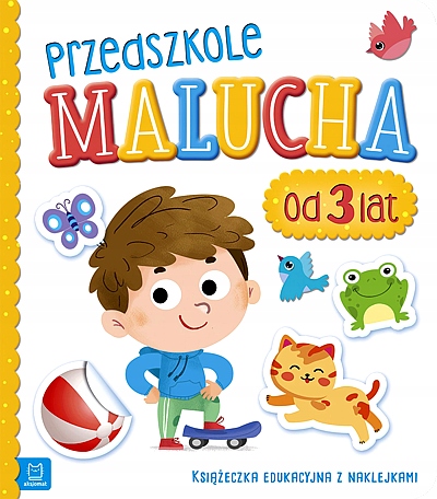 PRZEDSZKOLE MALUCHA OD 3 LAT. KSIĄŻECZKA EDUKACYJNA Z NAKLEJKAMI