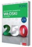 250 ĆWICZEŃ Z WŁOSKIEGO. GRAMATYKA