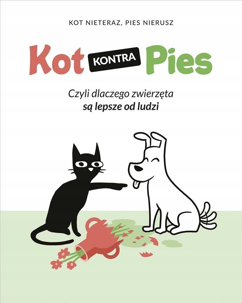 KOT KONTRA PIES, NIETERAZ KOT, NIERUSZ PIES