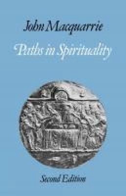 Paths in Spirituality - John Macquarrie