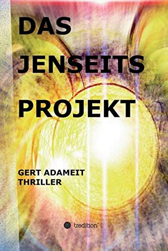 Das Jenseits Projekt GERT ADAMEIT