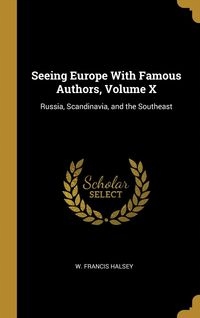 SEEING EUROPE WITH FAMOUS AUTHORS, VOLUME X