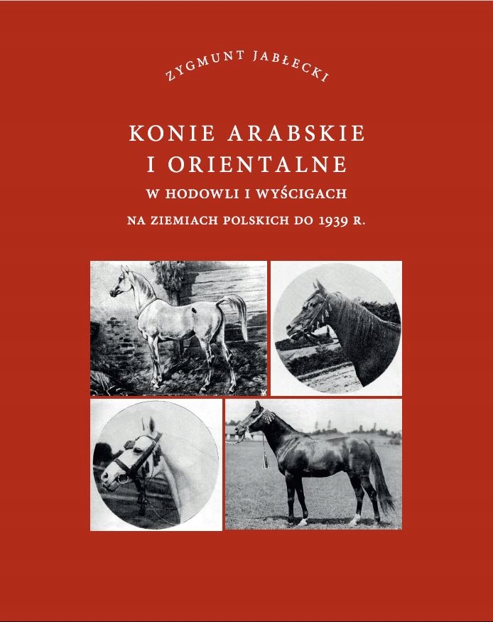 'Konie arabskie i orientalne w hodowli' Jabłecki