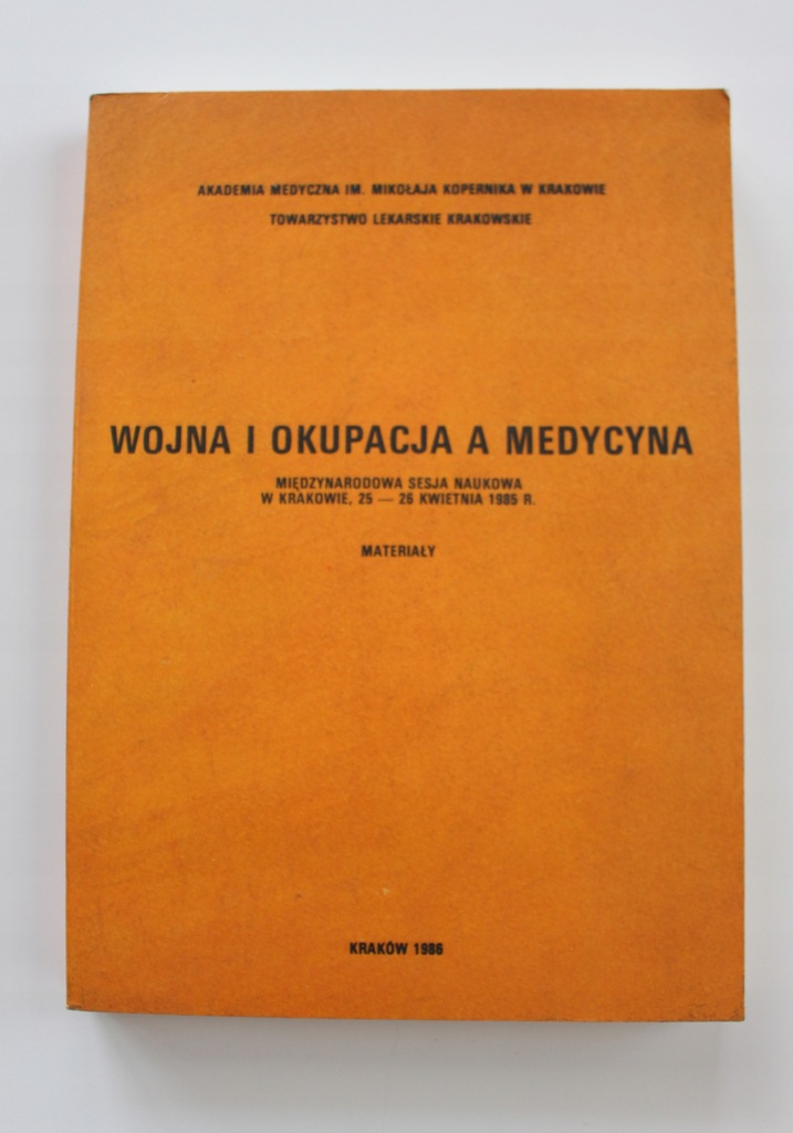 Wojna i okupacja a medycyna - sesja naukowa 1985 r