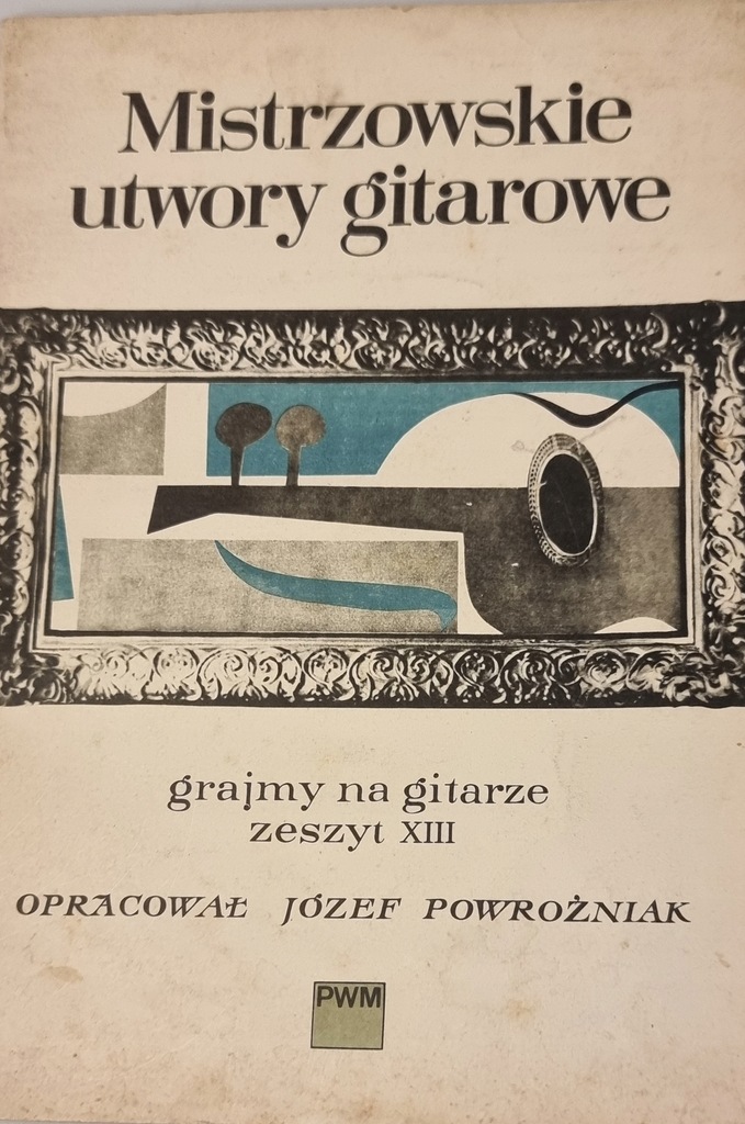 Nuty Mistrzowskie U twory gitarowe zeszyt XIII Józef Powrożniak