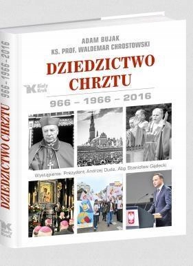 DZIEDZICTWO CHRZTU. 966-1966-2016