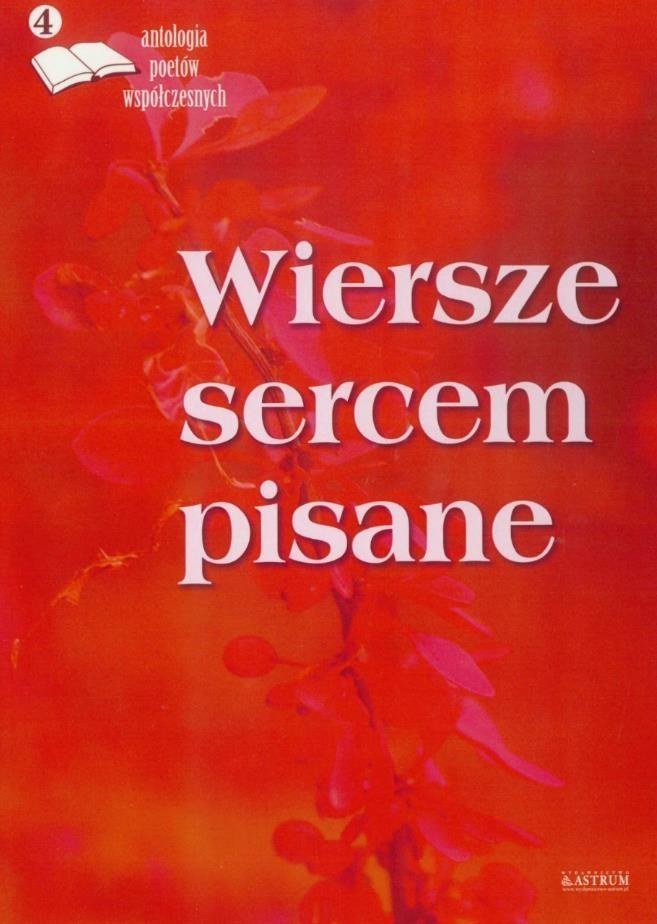 Wiersze sercem pisane.antologia poetów...