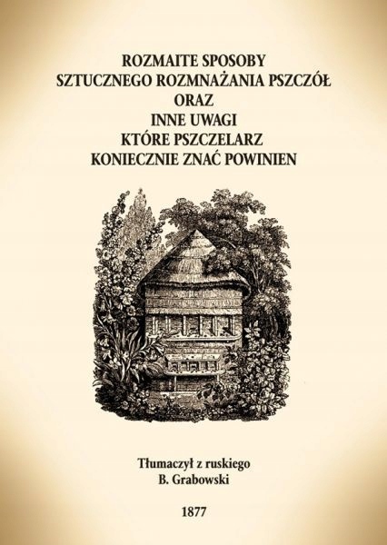 Rozmaite sposoby sztucznego rozmnaż. pszczół 1877