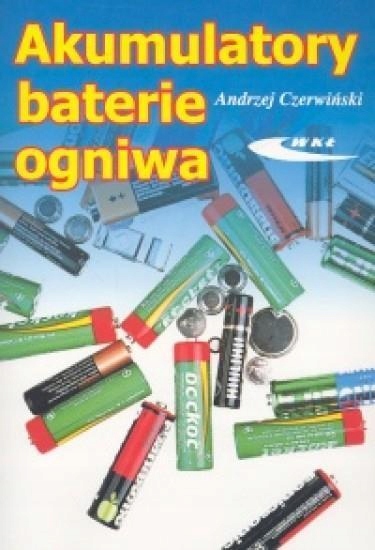 AKUMULATORY, BATERIE, OGNIWA, ANDRZEJ CZERWIŃSKI