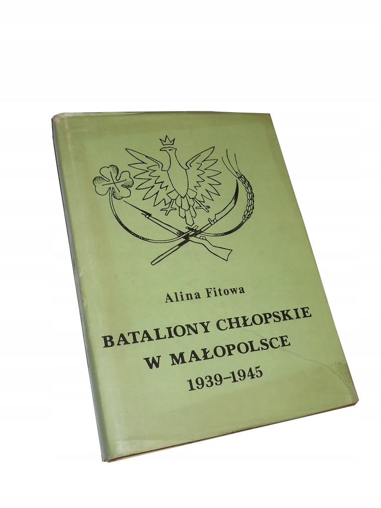 Fitowa BATALIONY CHŁOPSKIE W MAŁOPOLSCE 1939-1945