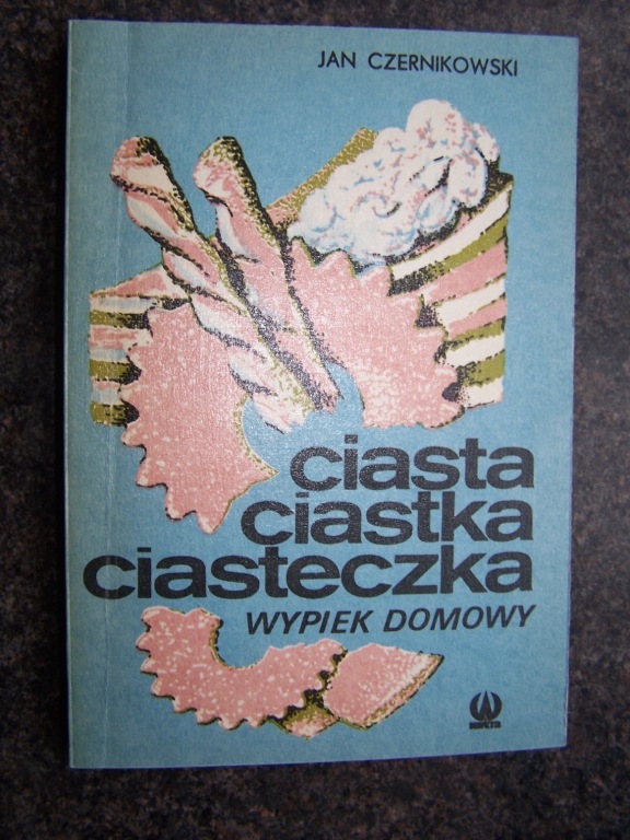 ciasta ciastka ciasteczka - wypiek domowy